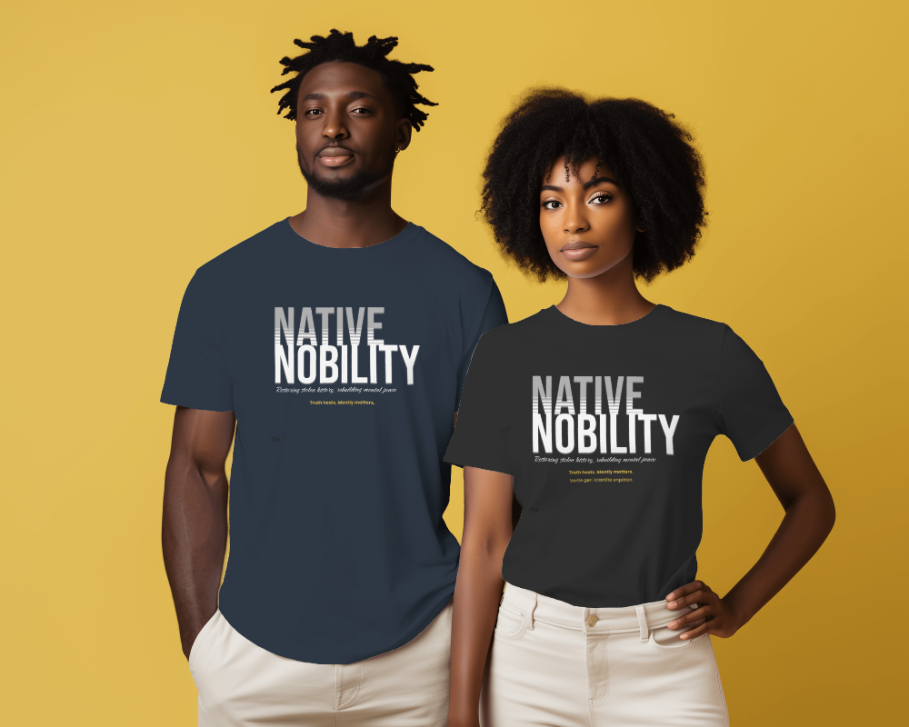 Native Nobility Unisex T-Shirt | Organic Cotton | Cultural Truth & Identity Awareness